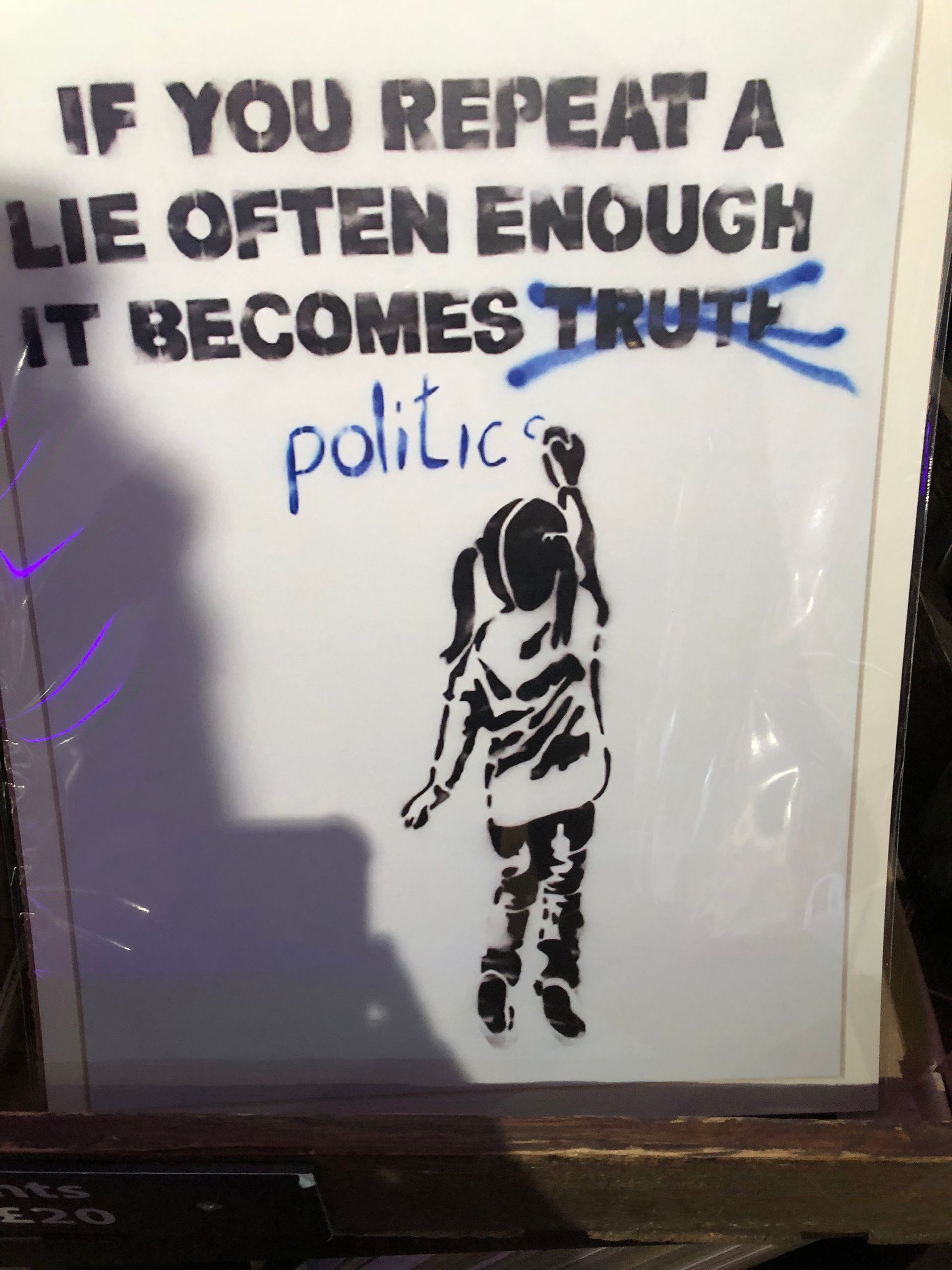 IF YOU REPEAT A
LIE OFTEN ENOUGH
IT BECOMES TRUTE
politic
ts
E20