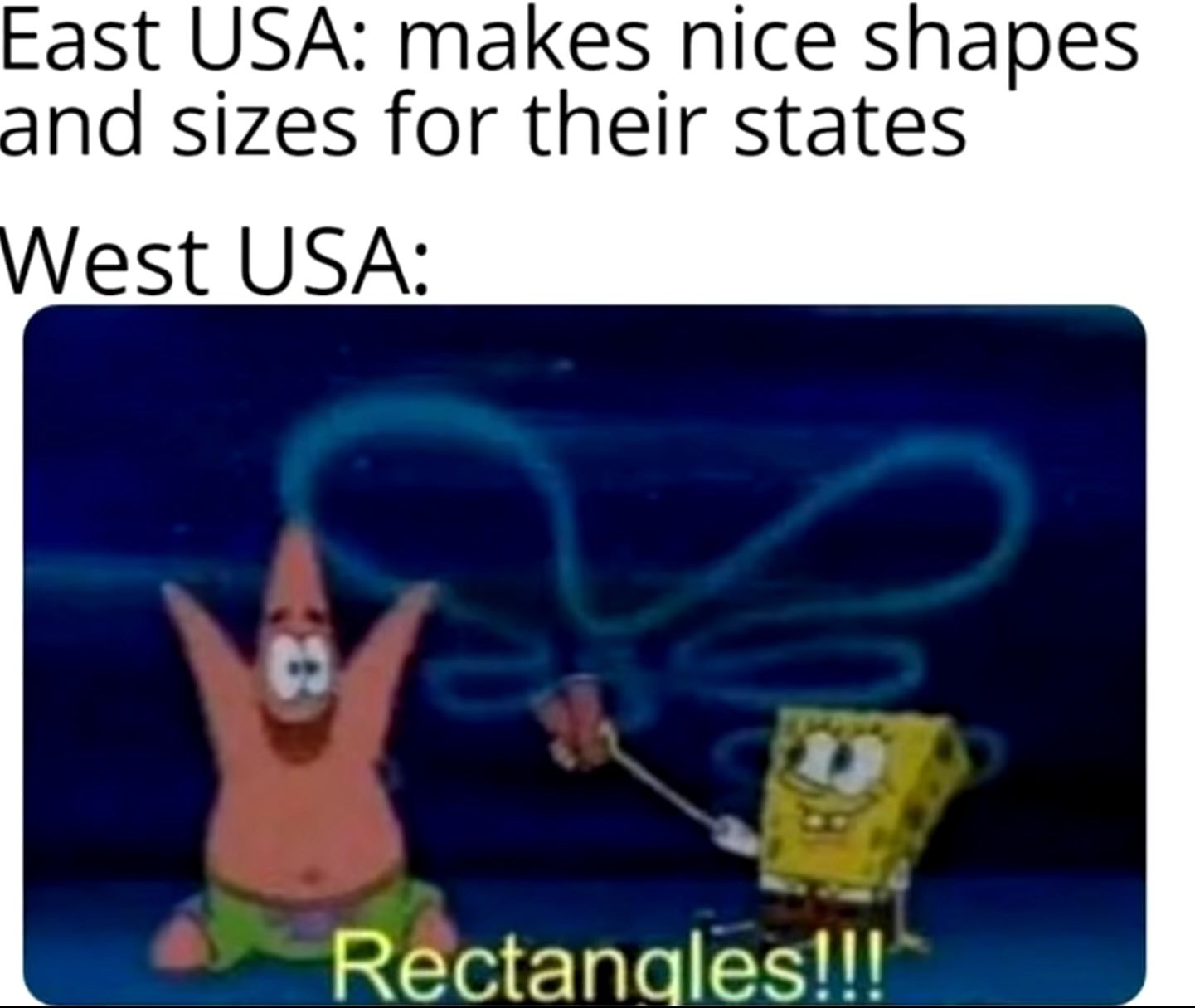 East USA: makes nice shapes
and sizes for their states
West USA:
Rectangles!!!