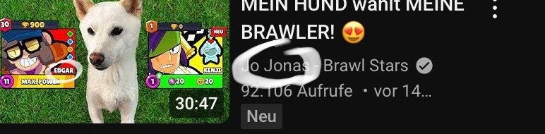 30
900
11
MAX.POWER
NEU
EDGAR
KENJI
20
@20
30:47
MEIN HUND wahit MEINE
BRAWLER!
Jo Jonas Brawl Stars
92.106 Aufrufe • vor 14...
Neu