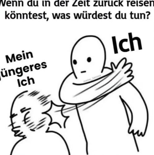 Wenn du in der Zeit zurück reisen
könntest, was würdest du tun?
Mein
üngeres
Ich
Ich