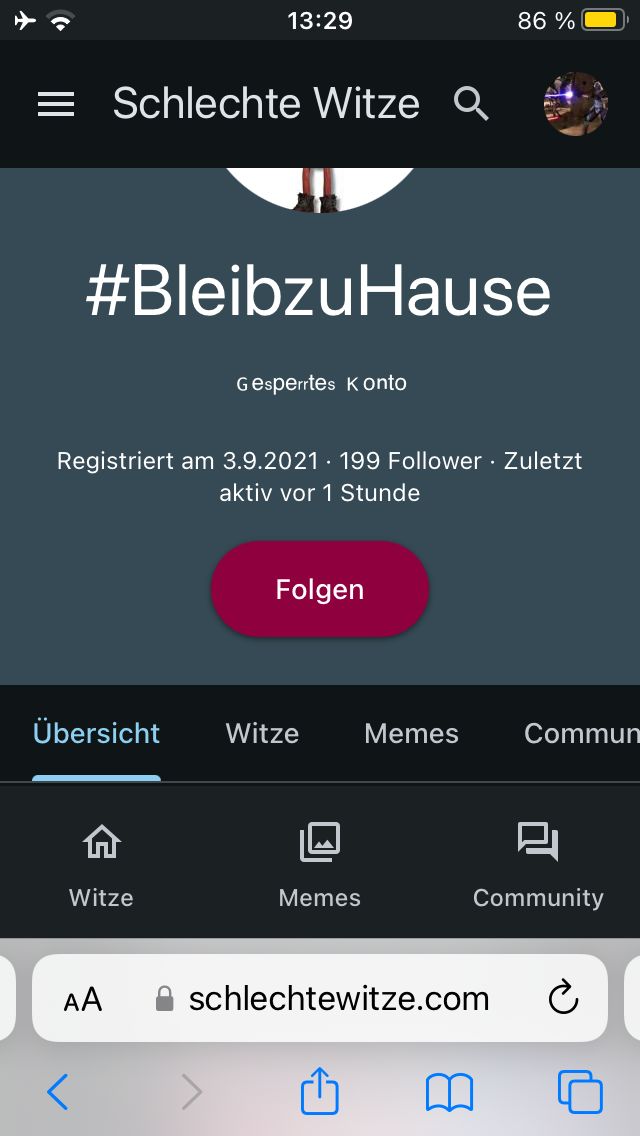 13:29
= Schlechte Witze Q
86%
#BleibzuHause
Gesperrtes Konto
Registriert am 3.9.2021 199 Follower Zuletzt
aktiv vor 1 Stunde
Folgen
Übersicht
Witze
Memes
Commun
Witze
Memes
Community
AA
schlechtewitze.com
<