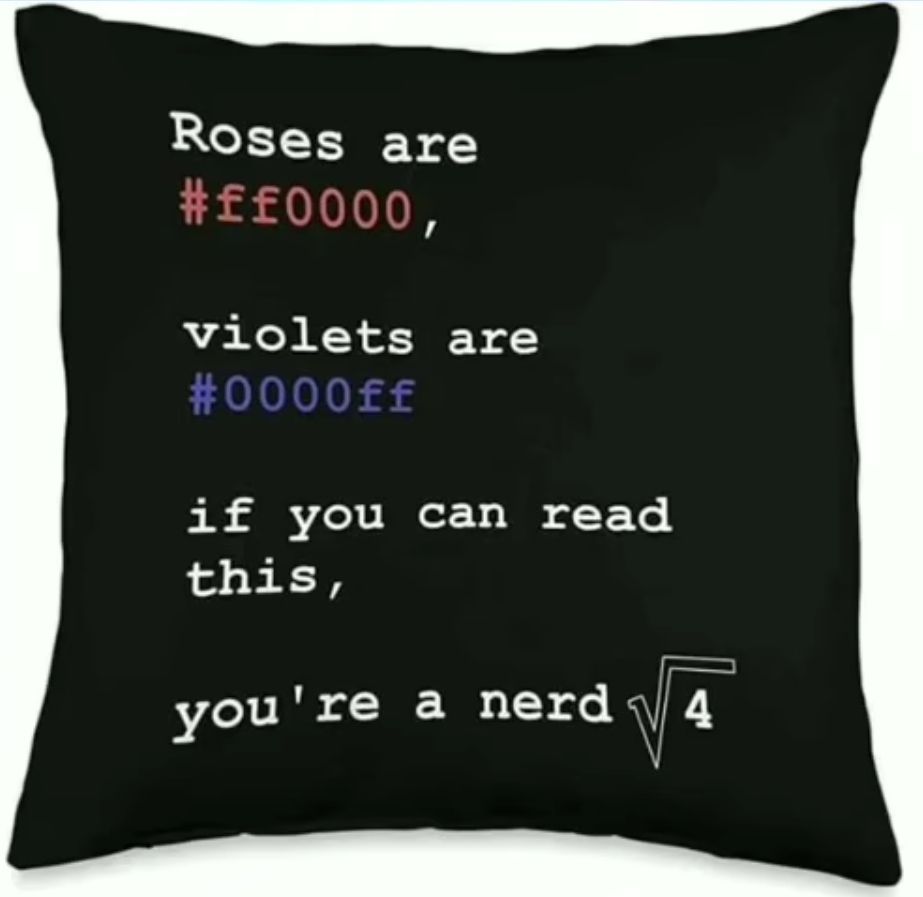 Roses are
#ff0000,
violets are
#0000ff
if you can read
this,
you're a nerd 4