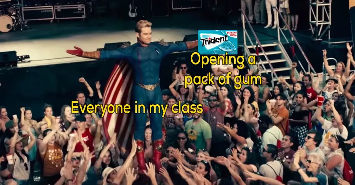 THE
Trident
Opening a
pack of gum
Everyone in my class