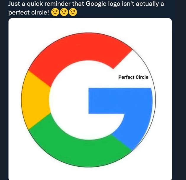 Just a quick reminder that Google logo isn't actually a
perfect circle!
ee
Perfect Circle
G