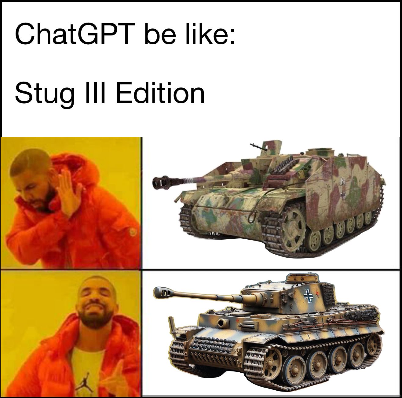 ChatGPT be like:
Stug III Edition
+
000000
0000