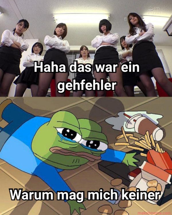 Haha das war ein
gehfehler
APPA
Warum mag mich keiner
makaitmen