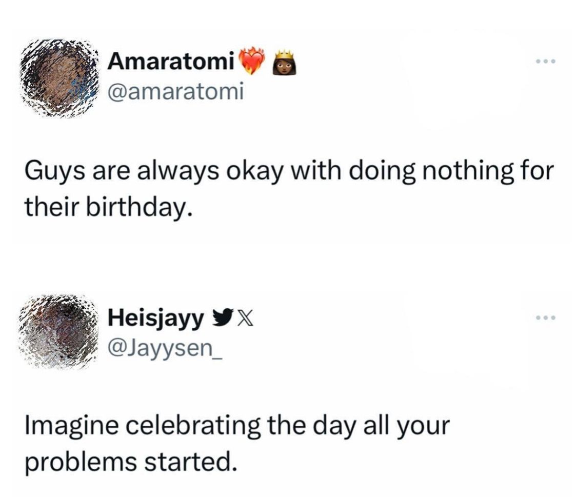 Ein Screenshot von zwei Tweets. Der erste Tweet von Amaratomi sagt, dass Männer immer okay damit sind, nichts zum Geburtstag zu tun. Der zweite Tweet von Heisjayy sagt, dass man sich vorstellen soll, den Tag zu feiern, an dem all die Probleme begonnen haben.