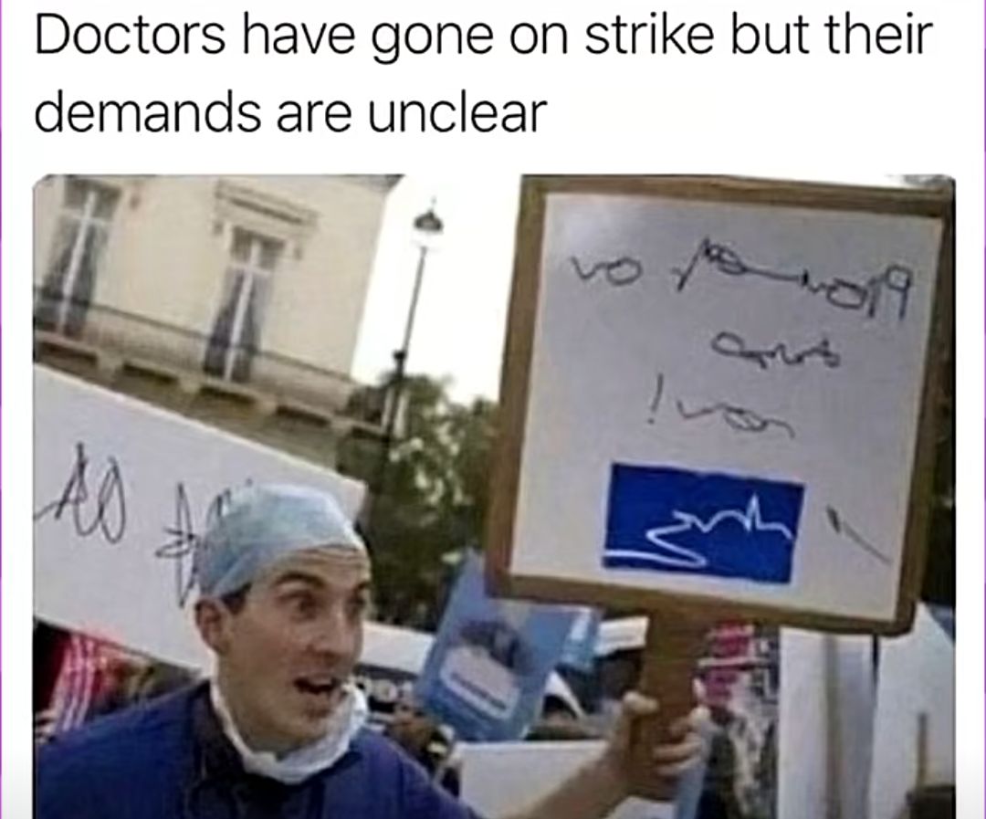 Doctors have gone on strike but their
demands are unclear
AD
11019