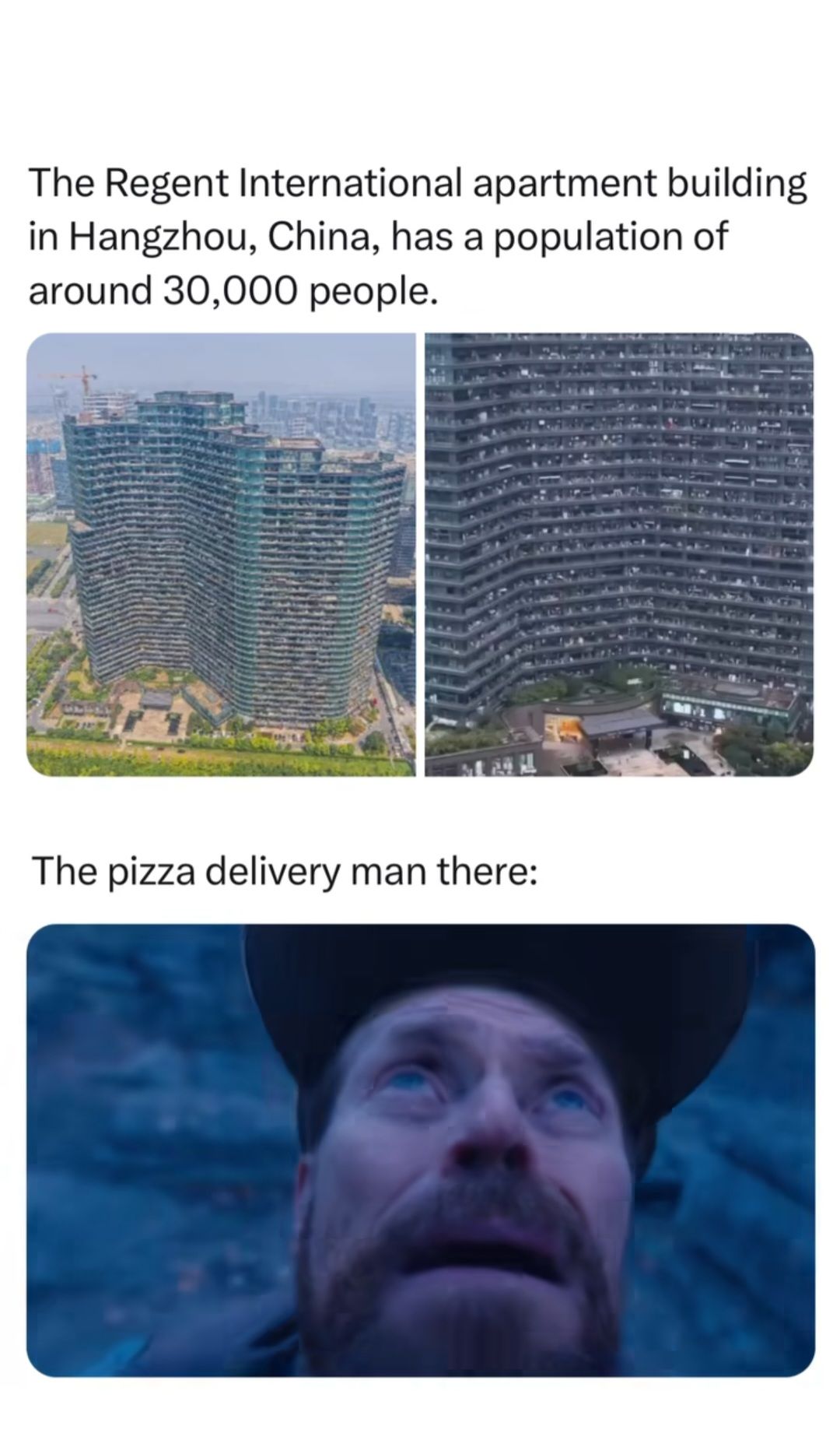 The Regent International apartment building
in Hangzhou, China, has a population of
around 30,000 people.
The pizza delivery man there: