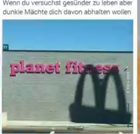 Wenn du versuchst gesünder zu leben aber
dunkle Mächte dich davon abhalten wollen
planet fitnes