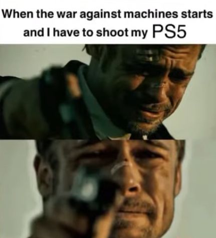 When the war against machines starts
and I have to shoot my PS5