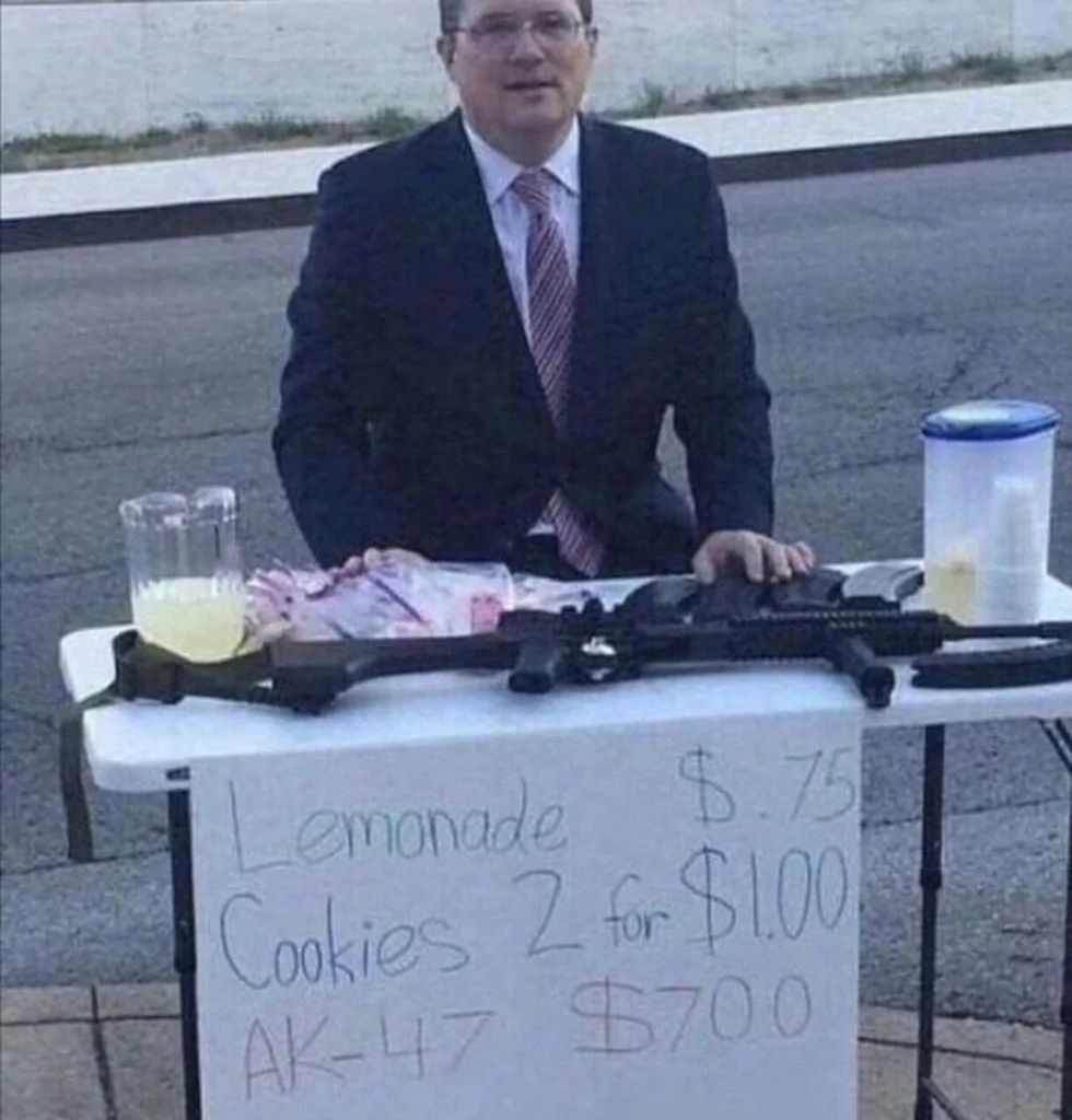 Lemonade $.75
Cookies 2 for $1.00
AK-47 $700