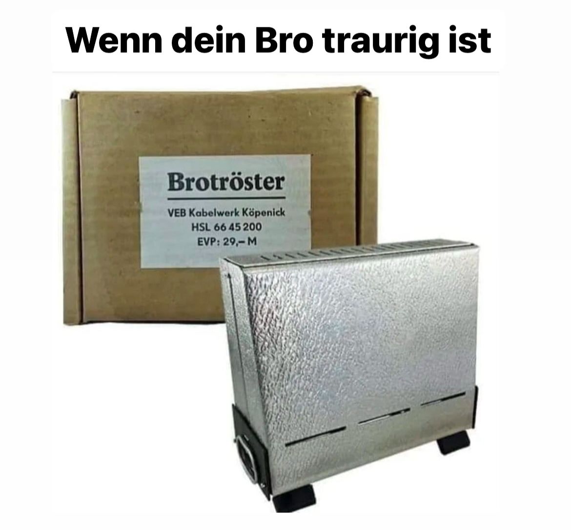 Wenn dein Bro traurig ist
Brotröster
VEB Kabelwerk Köpenick
HSL 66 45 200
EVP: 29,-M