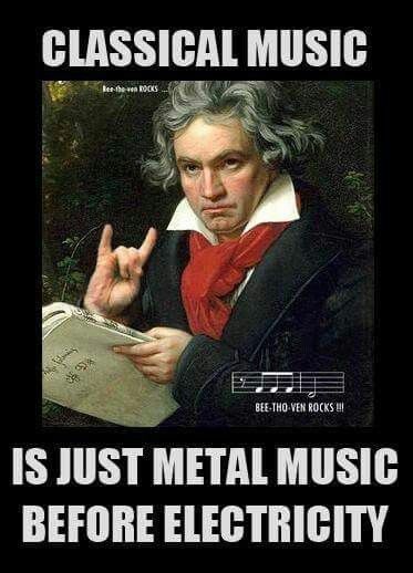 Das Bild zeigt ein Porträt von Beethoven, wie er ein Handzeichen gibt, das oft in der Metal-Szene verwendet wird. Im oberen Teil steht "CLASSICAL MUSIC", unten "IS JUST METAL MUSIC BEFORE ELECTRICITY".