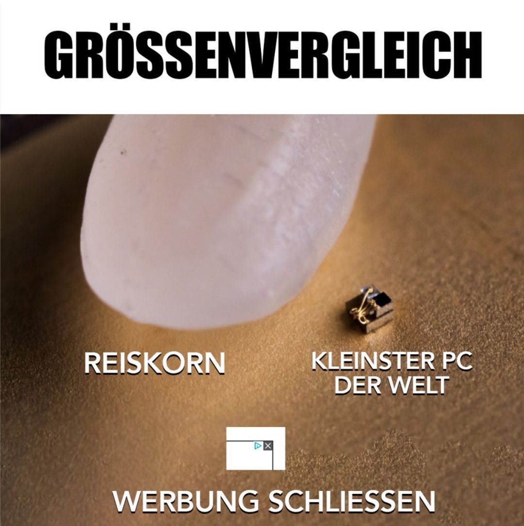 GRÖSSENVERGLEICH
REISKORN
DX
KLEINSTER PC
DER WELT
WERBUNG SCHLIESSEN