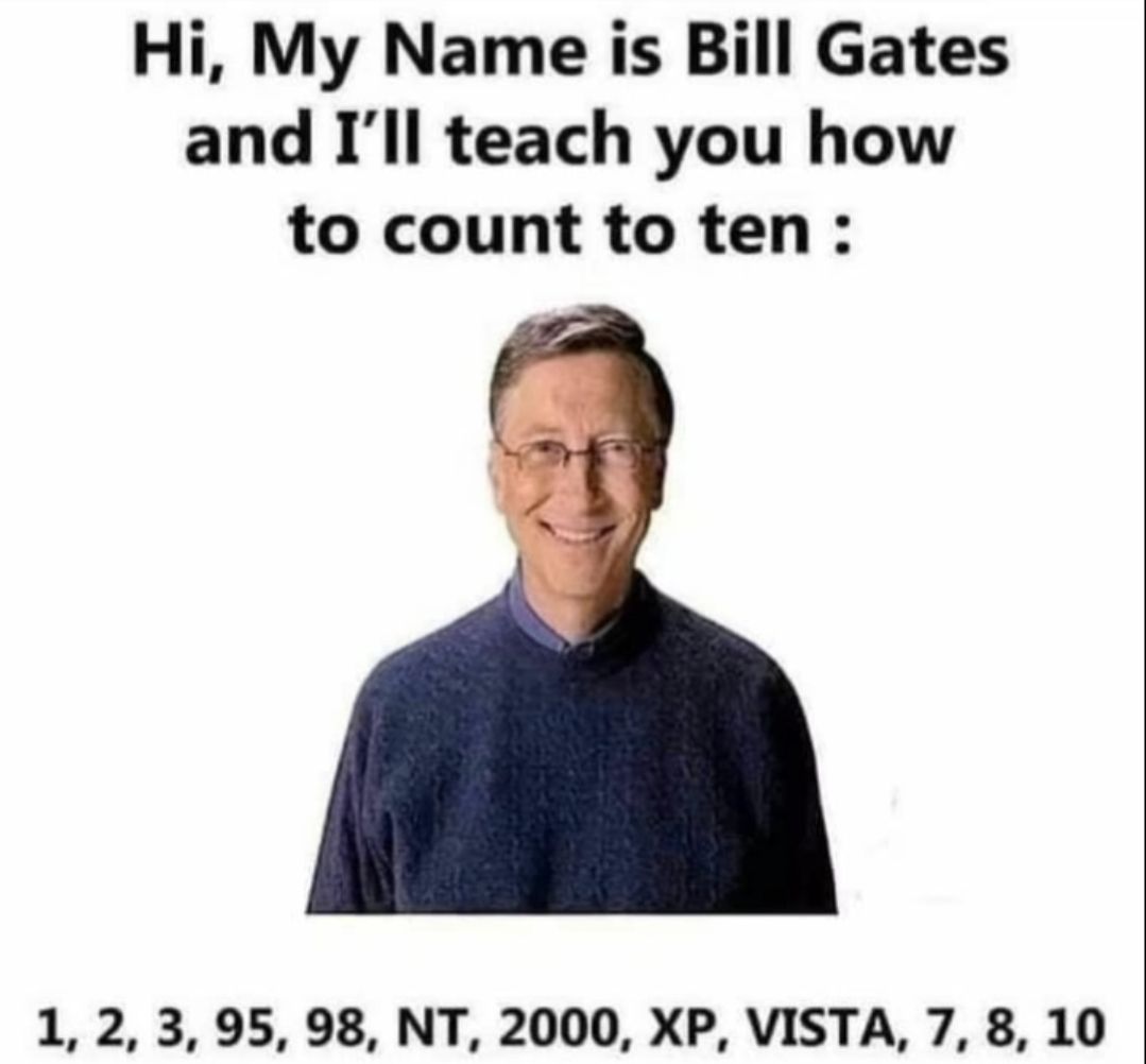 Das Bild zeigt Bill Gates, der lächelt. Darüber steht der Text: "Hi, My Name is Bill Gates and I'll teach you how to count to ten :" Darunter steht: "1, 2, 3, 95, 98, NT, 2000, XP, VISTA, 7, 8, 10"