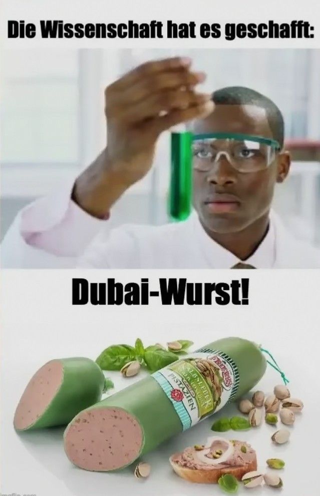 Das Bild zeigt oben einen Wissenschaftler mit Schutzbrille, der eine Reagenzglas mit einer grünen Flüssigkeit betrachtet. Darunter ist eine grüne Wurst mit dem Namen "Dubai-Wurst" abgebildet, die von Pistazien umgeben ist.