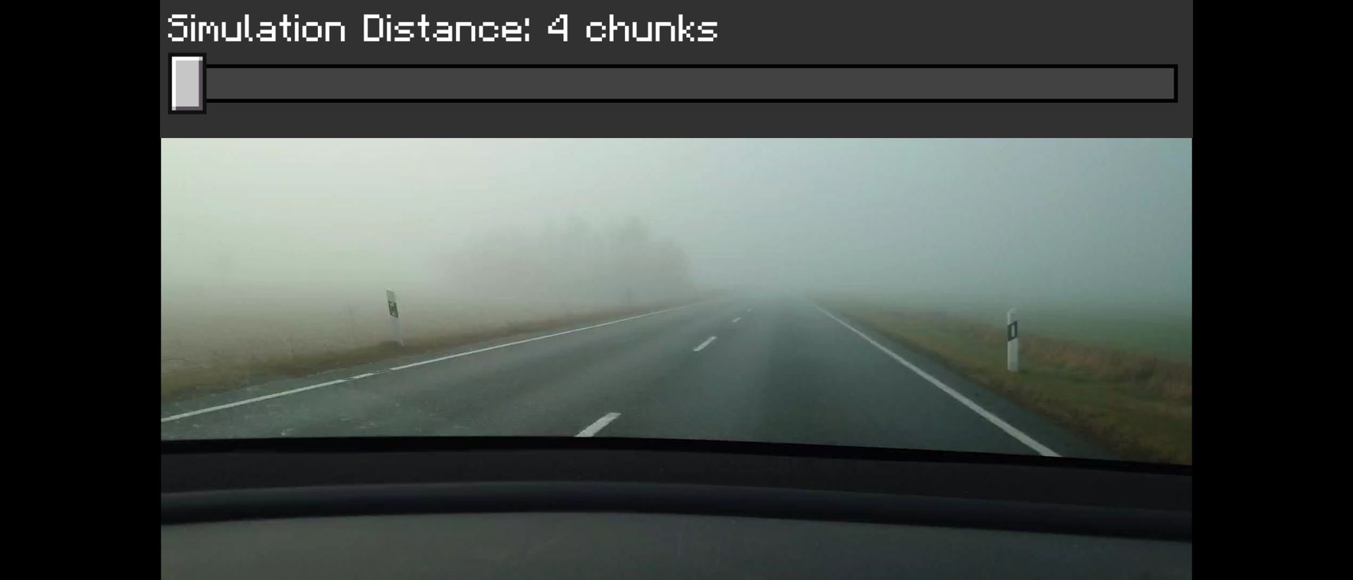 Ein Bild aus der Perspektive eines Autofahrers, der auf einer nebligen Straße fährt. Auf dem Bild ist eine Textbox mit der Aufschrift "Simulation Distance: 4 chunks".