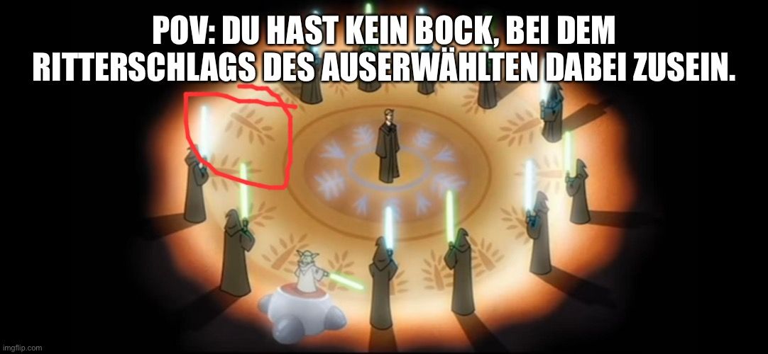 Ein Bild aus der Star Wars-Welt zeigt eine Gruppe von Jedi-Rittern mit ihren Lichtschwertern, die im Kreis stehen. In der Mitte steht eine einzelne Person, während Yoda am unteren Bildrand sitzt. Der Text lautet: "POV: Du hast kein Bock, bei dem Ritterschlag des Auserwählten dabei zu sein."