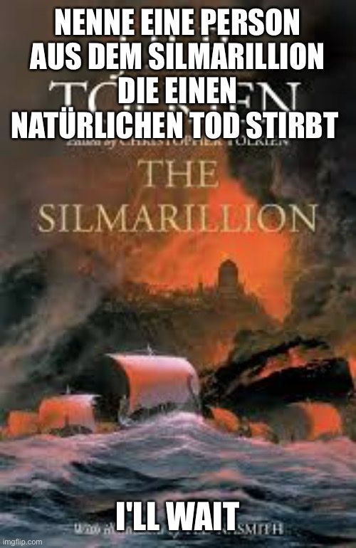 Das Cover des Buches 'The Silmarillion' wird mit einem Text darüber und darunter angezeigt. Der Text lautet: "Nenne eine Person aus dem Silmarillion, die einen natürlichen Tod stirbt. I'll wait."