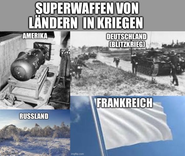 Das Bild zeigt vier verschiedene Bilder in einem Raster. Oben links: eine Atombombe und der Text 'AMERIKA'. Oben rechts: Deutsche Soldaten und Panzer im Krieg mit dem Text 'DEUTSCHLAND (BLITZKRIEG)'. Unten links: eine verschneite russische Landschaft mit dem Text 'RUSSLAND'. Unten rechts: eine weiße Flagge mit dem Text 'FRANKREICH'. Über allem der Text 'SUPERWAFFEN VON LÄNDERN IN KRIEGEN'.