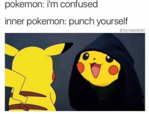 Das Bild zeigt zwei Versionen von Pikachu. Auf der linken Seite ist Pikachu mit dem Rücken zum Betrachter zu sehen, scheinbar verwirrt. Auf der rechten Seite ist ein zweiter Pikachu mit einem schwarzen Kapuze, der fröhlich lacht, als würde er einen inneren Konflikt darstellen. Über den beiden Pikachu steht geschrieben: "pokemon: i'm confused" und "inner pokemon: punch yourself".