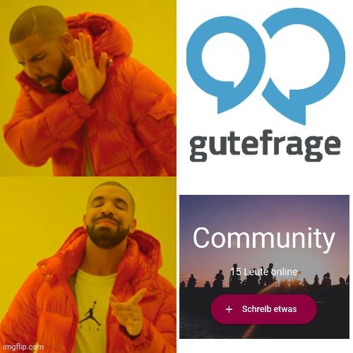 Das Meme zeigt das Drake-Zustimmungsformat. Im oberen Teil ist Drake mit abgewandter Hand und ablehnendem Gesicht zu sehen. Daneben steht das Logo von "gutefrage" in blau. Im unteren Teil zeigt Drake mit dem Finger zustimmend nach unten, sein Gesicht ist positiv. Daneben steht "Community" in weißer Schrift auf einem violetten Hintergrund. Darunter steht "15 Leute online" und ein Button mit "Schreib etwas".