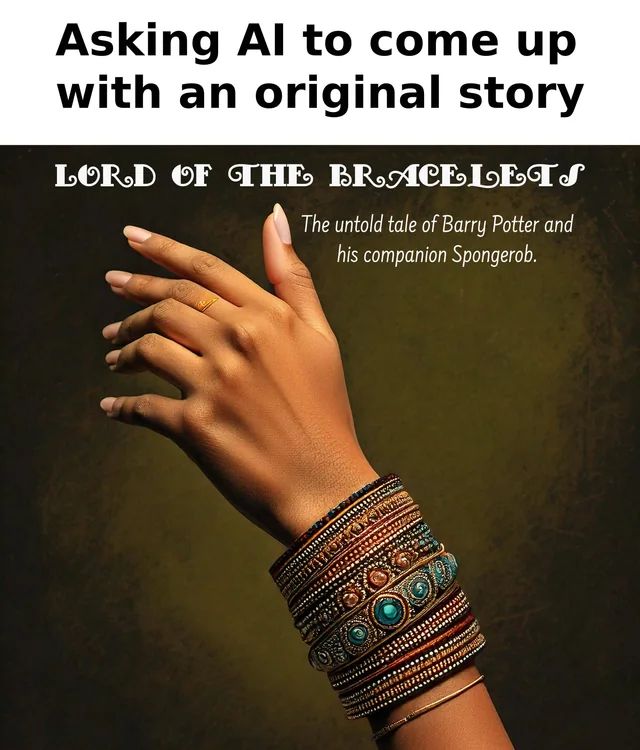 Eine Hand mit vielen Armreifen ist zu sehen. Darüber steht: „Asking AI to come up with an original story“. Darunter: „LORD OF THE BRACELETS. The untold tale of Barry Potter and his companion Spongerob.“