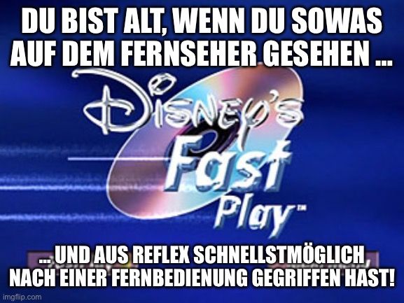 Das Logo von "Disney's Fast Play" auf dem Bildschirm eines alten Fernsehers. Darüber steht: "Du bist alt, wenn du sowas auf dem Fernseher gesehen hast ...". Darunter steht: "... und aus Reflex schnellstmöglich nach einer Fernbedienung gegriffen hast!"