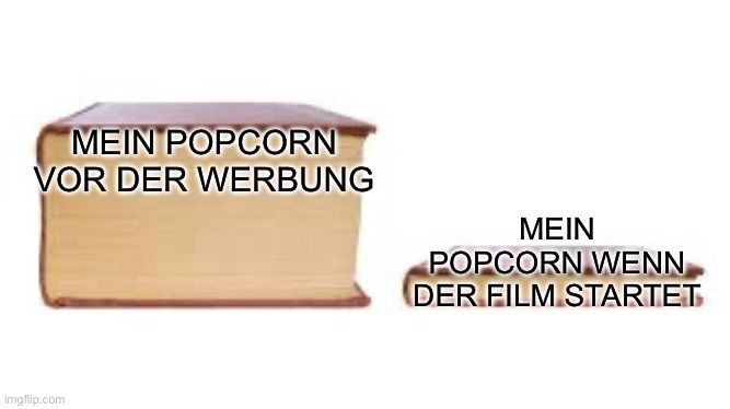 Das Bild zeigt zwei Bücher, die nebeneinander liegen. Das linke Buch ist sehr dick, das rechte Buch ist sehr dünn. Über dem linken Buch steht: "Mein Popcorn vor der Werbung" und über dem rechten Buch: "Mein Popcorn, wenn der Film startet".