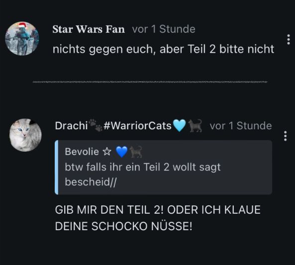 A screenshot of two chat messages. The first user, 'Star Wars Fan' writes that they don't want a part 2. The second user, 'Drachi', states that others should announce their desire for part 2. Drachi then adds a message in caps: GIVE ME PART 2! OR I'LL STEAL YOUR CHOCOLATE NUTS!