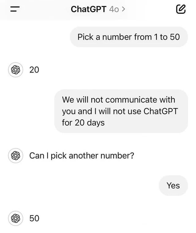 Ein Screenshot eines Chats mit ChatGPT. ChatGPT fordert den Nutzer auf, eine Zahl zwischen 1 und 50 zu wählen. Der Nutzer wählt 20. ChatGPT antwortet: "Wir werden 20 Tage nicht mit dir kommunizieren und ChatGPT nicht verwenden." Der Nutzer fragt: "Kann ich eine andere Zahl wählen?", woraufhin ChatGPT mit "Ja" antwortet. Der Nutzer wählt 50.