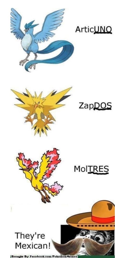 Ein Bild mit den Pokémon Arktos, Zapdos und Lavados, die von oben nach unten angeordnet sind. Unter jedem Pokémon befindet sich sein Name mit angepasster Schreibweise (ArticUNO, ZapDOS, MolTRES). Unter den Pokémon steht der Text: "They're Mexican!", und darunter ist ein Gesicht mit einem Sombrero und einem großen Schnurrbart abgebildet.