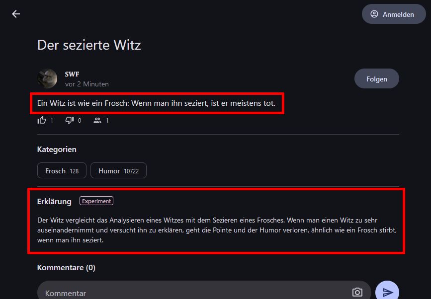 Der Text auf dem Bild lautet: "Der sezierte Witz. SWF vor 2 Minuten. Ein Witz ist wie ein Frosch: Wenn man ihn seziert, ist er meistens tot. Kategorien: Frosch 128 Humor 10722 Erklärung Experiment. Der Witz vergleicht das Analysieren eines Witzes mit dem Sezieren eines Frosches. Wenn man einen Witz zu sehr auseinandernimmt und versucht ihn zu erklären, geht die Pointe und der Humor verloren, ähnlich wie ein Frosch stirbt, wenn man ihn seziert."